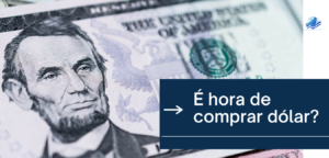 É hora de comprar dólar?